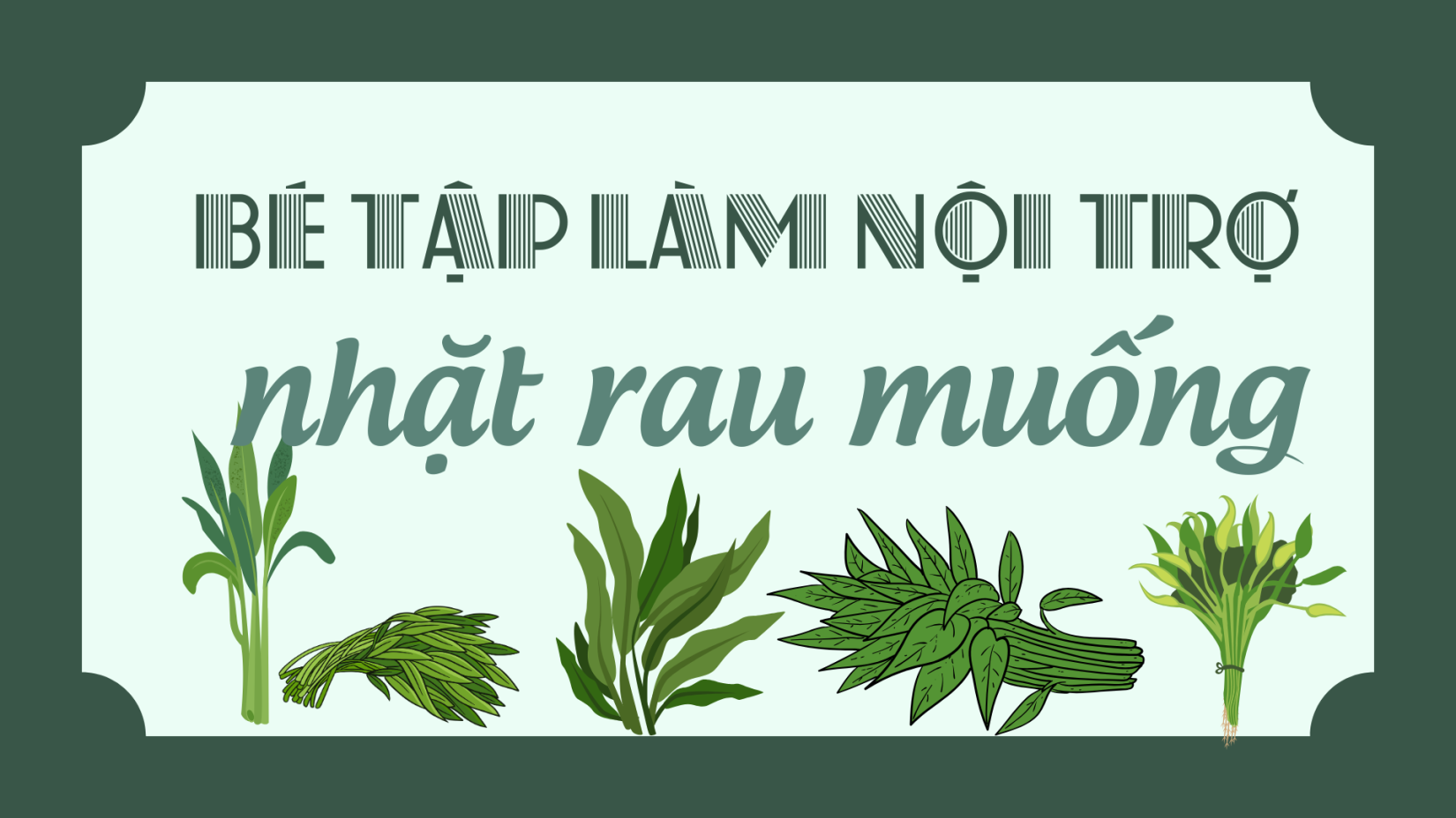 HOẠT ĐỘNG TRẢI NHIỆM “ NHẶT RAU MUỐNG” CỦA CÁC BÉ LỚP MẪU GIÁO C1 – TRƯỜNG MẪU GIÁO SỐ 10