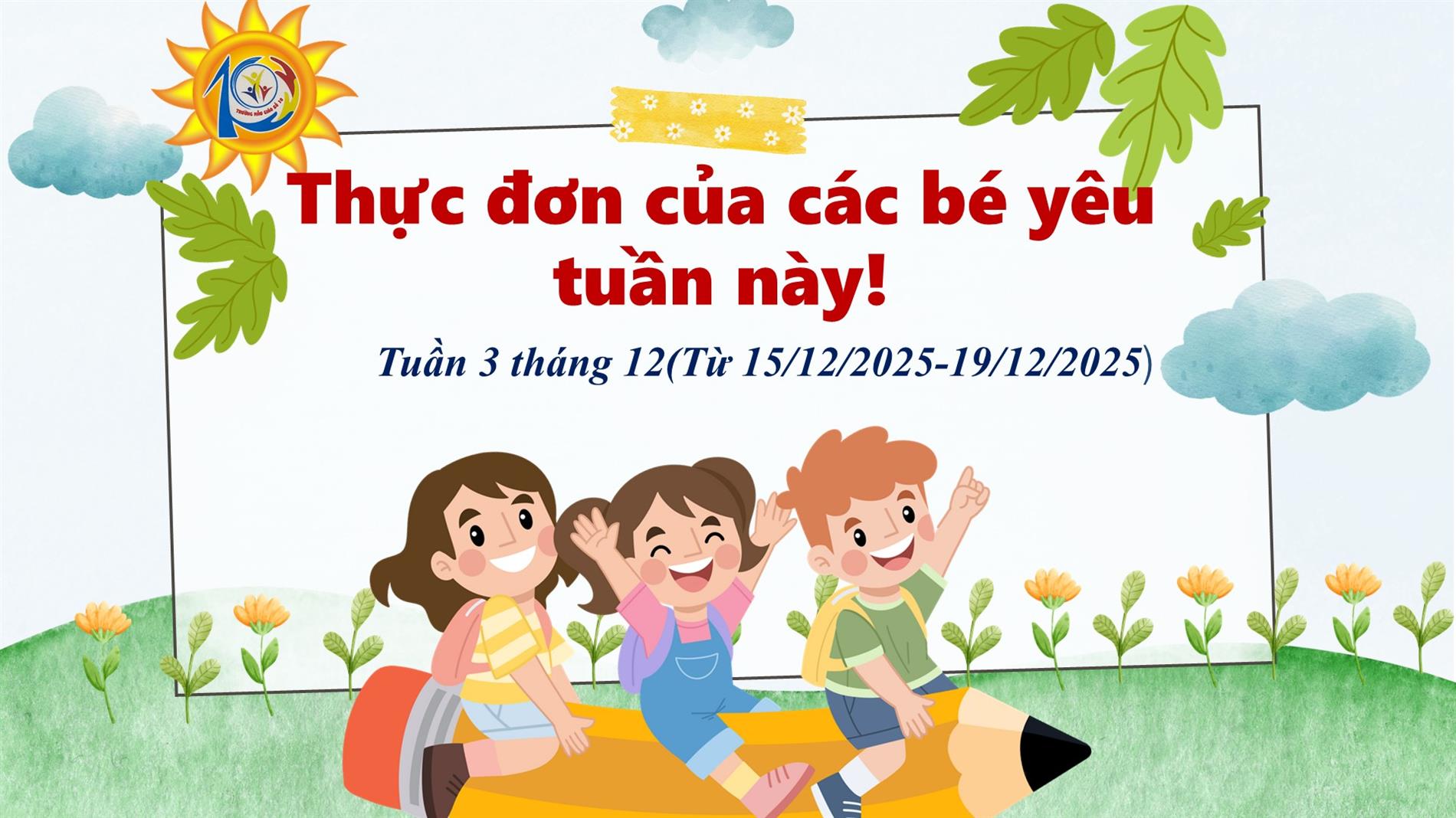 Thực đơn tuần 3 tháng 12 của trẻ mẫu giáo - Trường Mầm Non Số 10