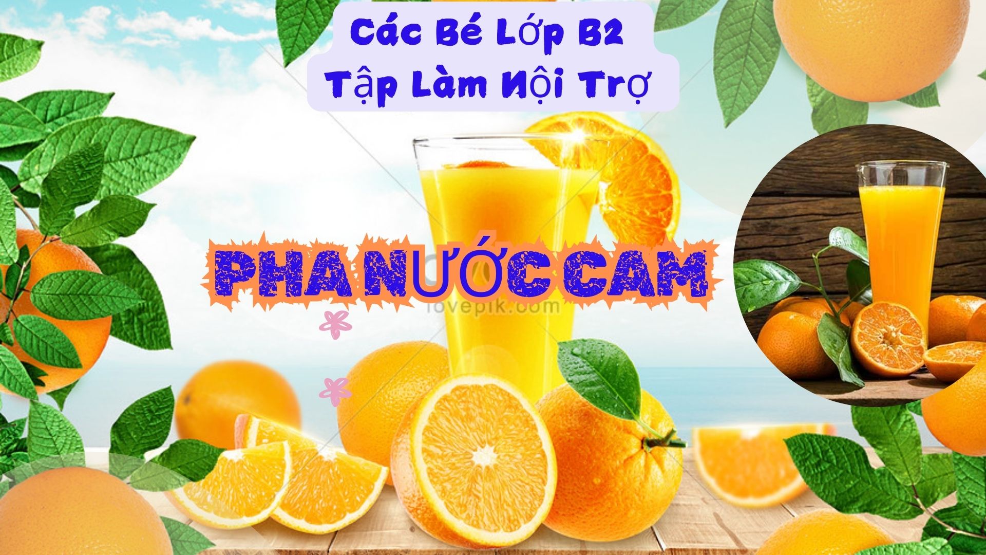 Các Bé lớp B2 thực hành KNS: VẮT NƯỚC CAM🍊🍊